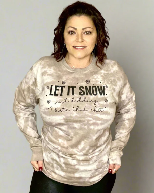 let it snow just kidding I hate that shit | graphic top